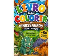 Meu Primeiro Livro de Colorir Dinossauros: Atividades Divertidas para Crianças Pequenas: Atividades Educativas com Dinossauros Fofinhos para Desenvolver a Criatividade e a Concentração