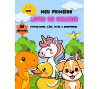 Meu Primeiro Livro de Colorir: Dinossauros, Cães, Patos e Unicórnios