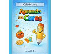 Meu Primeiro Livro de Cores: Aprenda as cores se divertindo (Rafa Buks - Aprender Brincando)