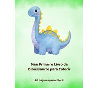 Meu Primeiro Livro de Dinossauros para Colorir: 40 páginas para colorir