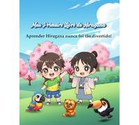 Meu Primeiro Livro de Hiragana: Aprender Hiragana nunca foi tão divertido! (Série Chibi Bilíngue)