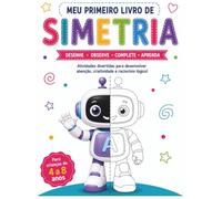 Meu Primeiro Livro de Simetria: Atividades para desenvolver percepção visual, atenção e raciocínio lógico.