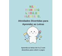 MEU PRIMEIRO LIVRO DO ALFABETO: ATIVIDADES DIVERTIDAS PARA APRENDER AS LETRAS