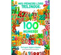 Meu Primeiro Livro Trilíngue para Crianças: 100 Números em Português, Inglês e Espanhol: Aprenda a Contar a partir dos 3 anos + QR Code para ouvir a ... - Português, Inglês e Espanhol para Crianças)