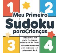Meu Primeiro Sudoku para Crianças: 102 sudokus 4x4 muito fáceis para crianças de 4 a 7 anos - atividades numéricas para iniciantes com números de 1 a 4