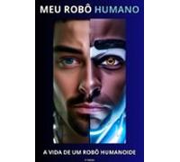 Meu Robô Humano (ebook)