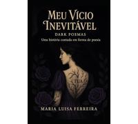 Meu Vício Inevitável: Dark Poemas - Uma Historia Contada em Poesia.