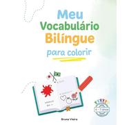 Meu Vocabulário Bilíngue para Colorir - Português & Japonês: Desenvolvendo atenção, linguagem e criatividade através das cores