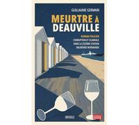 Meurtre à Deauville: Roman policier - Corruption et scandale dans la célèbre station balnéaire normande