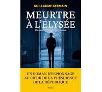 Meurtre à l’Élysée - Un secret d'État ne meurt jamais: Un roman d'espionnage au cœur de la Présidence de la République