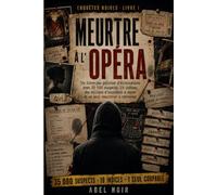 Meurtre à l’Opéra: Un Livre-jeu Policier d’élimination avec 35 000 suspects, 19 indices, Des Milliers d’innocents à Rayer et un Seul Meurtrier à Retrouver