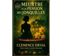 Meurtre à la Pension des Jonquilles: Cosy Mystère - Sous les fleurs, un parfum d’aveux. Quand le jardin parle, les mensonges fanent.