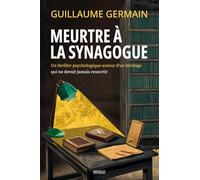 Meurtre à la Synagogue: Un thriller psychologique autour d'un héritage qui ne devait jamais ressortir