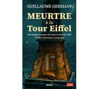 Meurtre à la Tour Eiffel: Une énigme en huis clos dans le Paris de 1889 - thriller historique à suspense