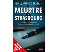 Meurtre à Strasbourg: Un thriller psychologique sur l'emprise et la manipulation mentale
