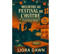 Meurtre au Festival de l’Huître: Un cosy mystery de bord de mer - La boulangère enquête (Mystères de la boulangère du bord de mer)