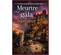 Meurtre au gala du fondateur: Un polar cosy captivant, plein de secrets de famille mortels, de fortunes cachées et d'une révélation finale ... du club des meurtres de Harbor Hollow)