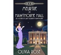 MEURTRE AU HAWTHORNE HALL: UN MYSTÈRE DES ANNÉES 1920 (UN MYSTÈRE DE LADY ELIZABETH HAWTHORNE)