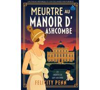 Meurtre au Manoir d’ Ashcombe: Une enquête cosy dans l'Angleterre des années 1920 (Les Enquêtes de Lady Ashcombe)