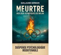 Meurtre aux Jeux Olympiques de Milan: Un thriller policier haletant au suspense psychologique insoutenable