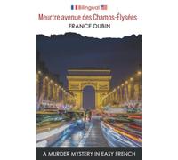Meurtre avenue des Champs-Élysées: A Murder Mystery in Easy French (Petits meurtres français)