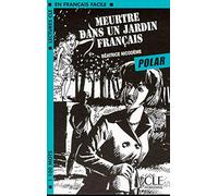 MEURTRE DANS JARDIN FRANCAIS (LECTURES FRANCAIS FACILE)