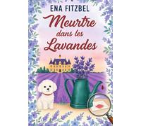 Meurtre dans les lavandes: Un cosy mystery en Provence: 1 (Enquêtes en Provence)