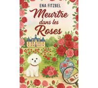 Meurtre dans les roses: Un cosy mystery en Provence: 2 (Enquêtes en Provence)