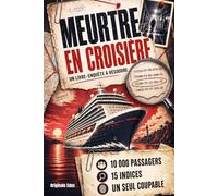 Meurtre en Croisière: Livre-enquête criminelle à résoudre - 10 000 passagers, 15 indices, un seul coupable - Jeu logique interactif pour adultes et ados