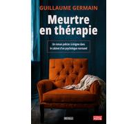 Meurtre en thérapie: Un roman policier à énigme dans le cabinet d'un psychologue normand