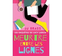 Meurtre entre les lignes (Les enquêtes de Lucy Larkin)