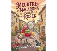 Meurtre et Macarons au Village des Roses (Parfum de Mystères aux Village des Roses)