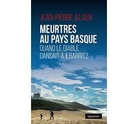 Meurtres au pays basque: Quand le diable dansait à Ilbaritz