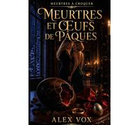 Meurtres et oeufs de Pâques: Rivalités, séduction, trahison : un week-end entre femmes qui vire au thriller psychologique.: 1 (Meurtres à croquer)