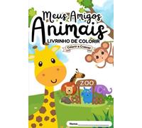 Meus Amigos Animais - Livrinho de Colorir: Colorir e Crescer