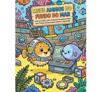 Meus Amigos do Fundo do Mar: Livro de Colorir para Crianças: Desenhos Fofos com Traços Grossos para Colorir e Aprender.