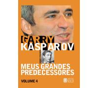 Meus Grandes Predecessores - Volume 4: Bobby Fischer e os campeões do ocidente
