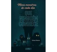 Meus Monstros De Cada Dia Que Ninguém Conhece (ebook)
