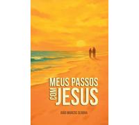 Meus Passos com Jesus: 1 (Trilogia Jornada Da Fé)
