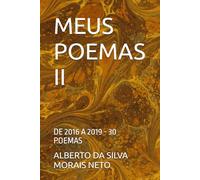 MEUS POEMAS II: DE 2016 A 2019 - 30 POEMAS: 1