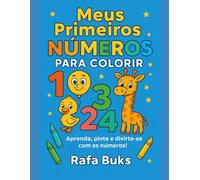 Meus Primeiros Números para Colorir: Livro de colorir educativo e divertido para crianças de 3 a 6 anos (Rafa Buks - Aprender Jugando)