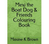 Mexi the Boat Dog & Friends Colouring Book (The Adventures of Mexi The Boat Dog)