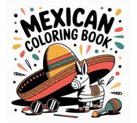 Mexican Coloring Book Easy and Bold : more than 160 Bold and Simple Designs Featuring Traditional Foods and Mexican Treats for Adults, Kids, Teens, ... and Seniors. for Relaxation and Stress Relief