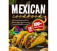 Mexican Cookbook: Easy, Flavour-Packed Recipes for Everyday Meals, Classic Favourites, and Street-Style Dishes at Home | UK Edition