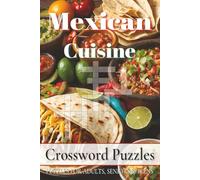 Mexican Cuisine Crossword Puzzles: Easy to Read Print about Mexican foods, Mexican utensils, Mexican cookings and More | 6x9 inches, 120 pages | 50+ ... Gift for Vacations, Holidays and Free Times