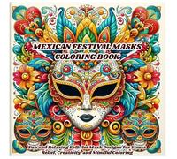 Mexican Festival Masks Coloring Book: Fun and Relaxing Folk Art Mask Designs for Stress Relief, Creativity, and Mindful Coloring