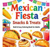 Mexican Fiesta Snacks & Treats Bold & Easy Coloring Book for Adults: 40 Simple and Large Print Mexican Food Designs for Stress Relief, Relaxation, ... and Food Lovers (Snacks & Treats Coloring)