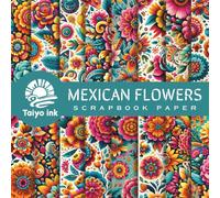 Mexican Flowers Scrapbook Paper: 20 Design of a Mexican Flowers For Scrapbooking, Junk Journal Paper, Origami, Decoupage, Decoration, Mixed Media and more