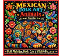 Mexican Folk Art Animals Coloring Book for Adults: 40 Bold Alebrijes, Birds, Cats & Wildlife Patterns