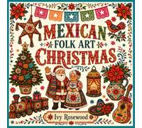 Mexican Folk Art Christmas: 180 Fussy Cut Ephemera Cutouts for Junk Journaling, Decoupage, Scrapbooking, and Festive Paper Crafts